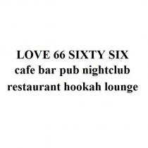 love 66 sıxty sıx cafe bar pub nightclub restaurant hookah lounge