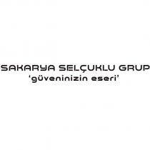 sakarya selçuklu grup 'güveninizin eseri'