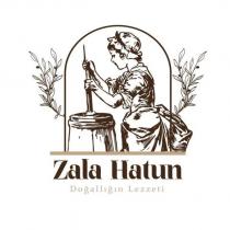 zala hatun doğallığın lezzeti