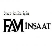 önce kalite için fam inşaat