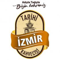 tarihi izmir kahvecisi adıyla tadıyla bizim kahvemiz