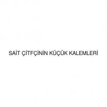 sait çitfçinin küçük kalemleri