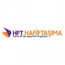 hft hafiftaşıma paranı eft ile, eşyanı hft ile gönder.