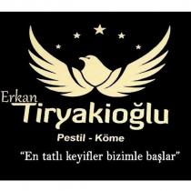 erkan tiryakioğlu pestil köme 