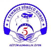 5 temmuz sürücü kursu eğitim uzmanlık ister