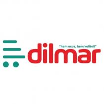dilmar hem ucuz, hem kaliteli