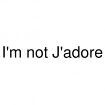 ı'm not j'adore