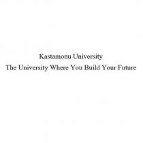 kastamonu university the university where you build your future