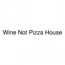 wine not pizza house