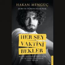 her şey vaktini bekler hakan mengüç şemsi'in öğrencisi olmak