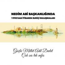 nedim abi başkanlığında 1990'dan itibaren suriçi buluşmaları güçlü millet adil devlet çok ses tek nefes