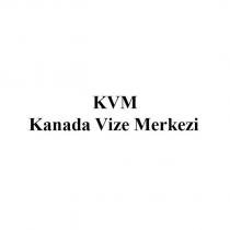 kvm kanada vize merkezi