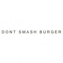 dont smash burger