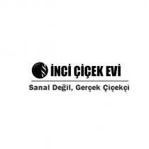 inci çiçek evi sanal değil, gerçek çiçekçi