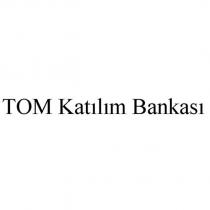 tom katılım bankası