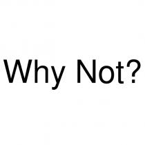 why not?