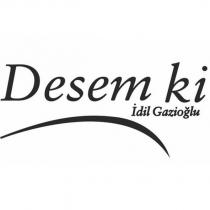 desem ki idil gazioğlu