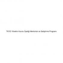 tkyd yönetim kurulu üyeliği mentorluk ve geliştirme programı