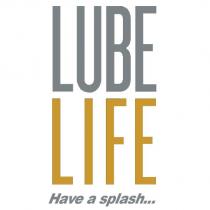 lube life have a splash.