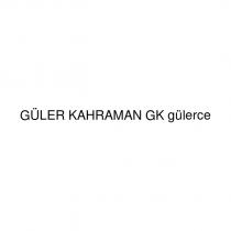 güler kahraman gk gülerce
