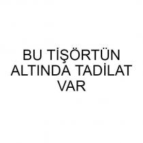 bu tişörtün altında tadilat var
