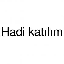 hadi katılım