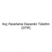 koç pazarlama dayanıklı tüketim (dtm)