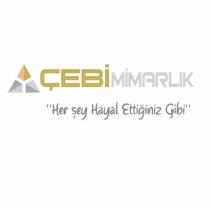 çebi mimarlık ''her şey hayal ettiğiniz gibi''
