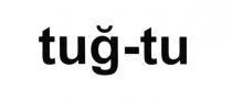 tuğ-tu