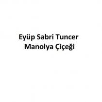 eyüp sabri tuncer manolya çiçeği
