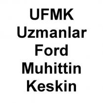 ufmk uzmanlar ford muhittin keskin