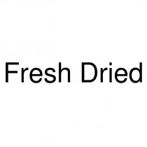 fresh dried