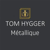 tom hygger métallique