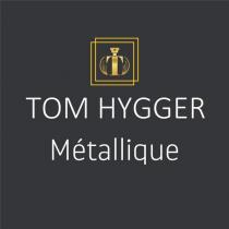 tom hygger métallique