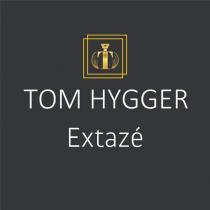 tom hygger extazé