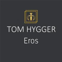 tom hygger eros