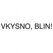 vkysno, blın!