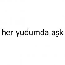 her yudumda aşk