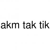 akm tak tik