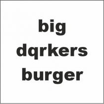 big dqrkers burger