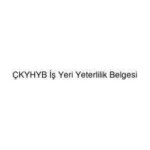 çkyhyb iş yeri yeterlilik belgesi