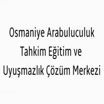 osmaniye arabuluculuk tahkim eğitim ve uyuşmazlık çözüm merkezi