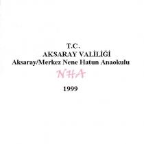 t.c. aksaray valiliği aksaray/merkez nene hatun anaokulu nha 1999