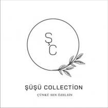 şc şüşü collection çünkü sen özelsin