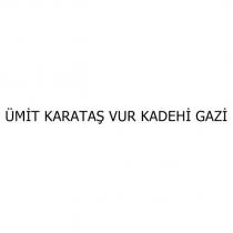 ümit karataş vur kadehi gazi