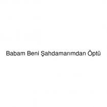 babam beni şahdamarımdan öptü