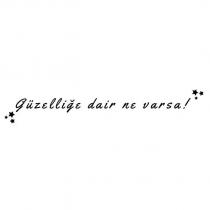 güzelliğe dair ne varsa!