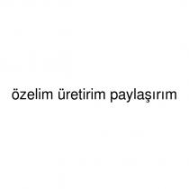 özelim üretirim paylaşırım