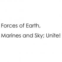 forces of earth, marines and sky; unite!