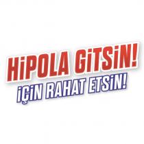 hipola gitsin için rahat etsin